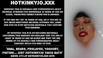 Play Anal, bears, prolapse, yoghurt, fisting… just Hotkinkyjo takig bath
